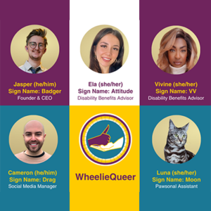 A colourful graphic featuring photos of the WheelieQueer team. Beneath each team member's photo is their name, pronouns, sign name and job title. One of the 'team members' is a cat called Luna who is the 'Pawsonal Assistant'.